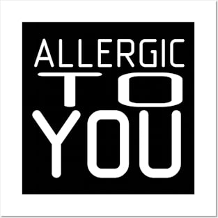 Allergic to you Posters and Art